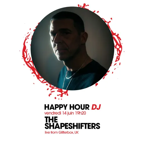 HAPPY HOUR DJ : THE SHAPESHIFTERS