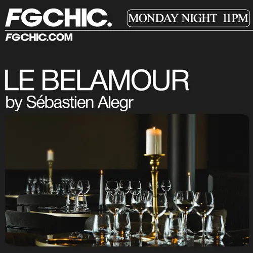 FG CHIC INVITE : LE BELAMOUR AVEC SÉBASTIEN ALGR