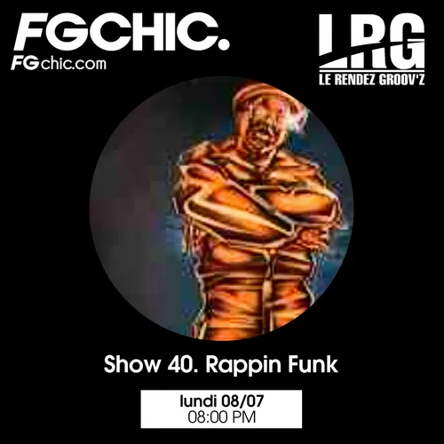 FG CHIC INVITE : LE RENDEZ GROOV'Z SHOW 40 RAPPIN FUNK
