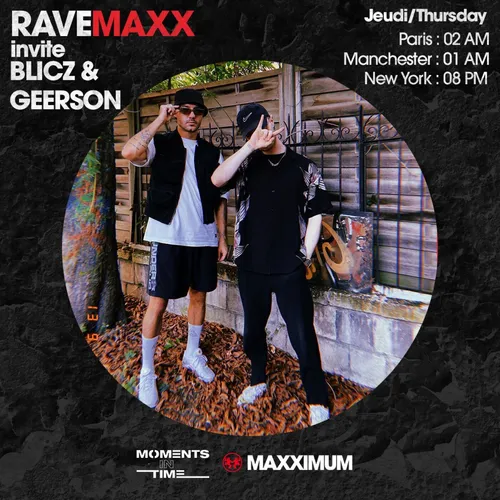 RAVEMAXX : MOMMENTS OF TIME AVEC BLICZ & GEERSON