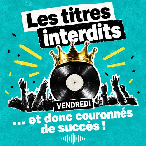 LES TITRES INTERDITS… ET DONC COURONNÉS DE SUCCÈS