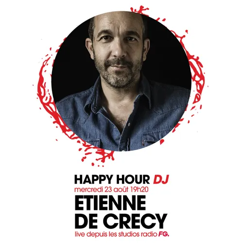 HAPPY HOUR DJ : ÉTIENNE DE CRÉCY