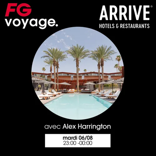 FG VOYAGE AU ARRIVE AVEC ALEX HARRINGTON