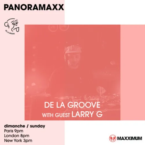 PANORAMAXX : DE LA GROOVE INVITE LARRY G