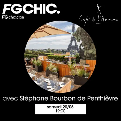 FG CHIC INVITE : LE CAFÉ DE L'HOMME AVEC STÉPHANE BOURBON DE...