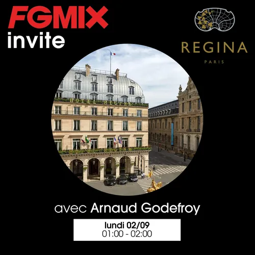 FG MIX INVITE : L'HÔTEL REGINA AVEC ARNAUD GODEFROY