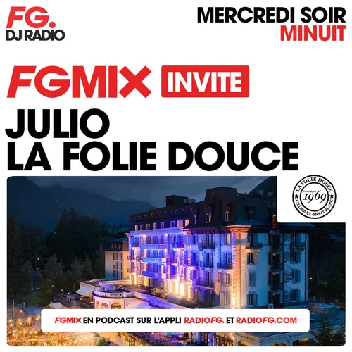 FG MIX INVITE : LA FOLIE DOUCE AVEC JULIO