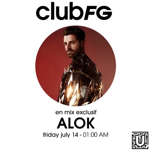 CLUB FG SPÉCIAL EDM : ALOK