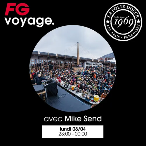 FG VOYAGE À LA FOLIE DOUCE AVEC MIKE SEND