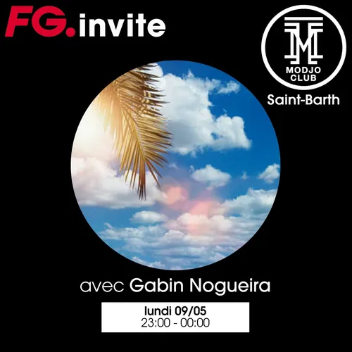 FG INVITE : MODJO CLUB AVEC GABIN NOGUEIRA