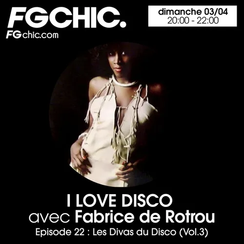 I LOVE DISCO AVEC FABRICE DE ROTROU EPISODE 22 : DISCO DIVAS VOL.3