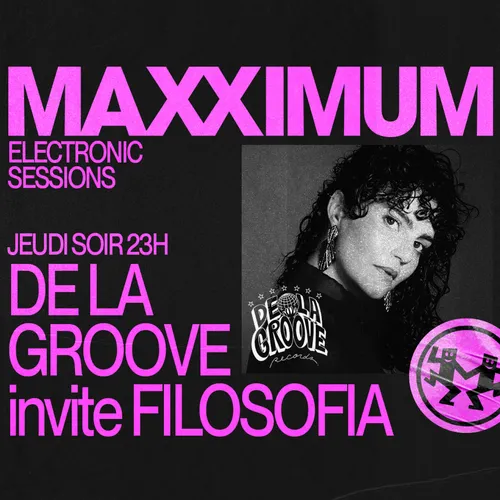 MAXXIMUM DJ'S : DE LA GROOVE invite FILOSOFIA