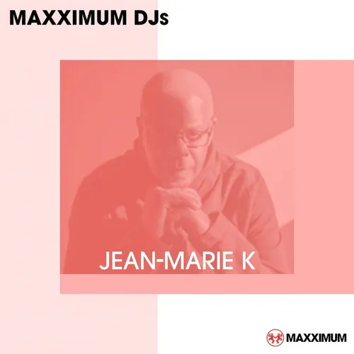 MAXXIMUM DJ'S : JEAN MARIE K