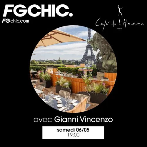 FG CHIC INVITE : LE CAFÉ DE L'HOMME AVEC GIANNI VINCENZO