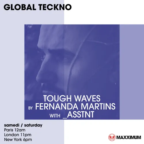 GLOBAL TECHNO : TOUGH WAVES BY FERNANDA MARTINS GUEST ASSTNT