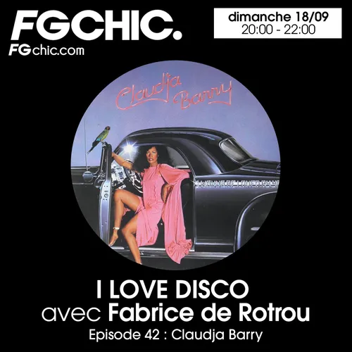 I LOVE DISCO AVEC FABRICE DE ROTROU EPISODE 42 : CLAUDJA BARRY
