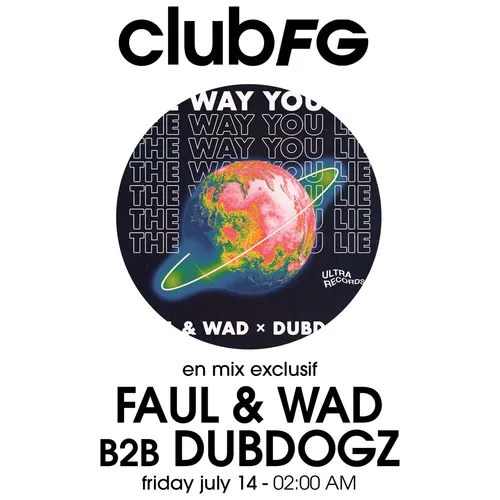 CLUB FG SPÉCIAL EDM : FAUL & WAD B2B DUBDOGZ