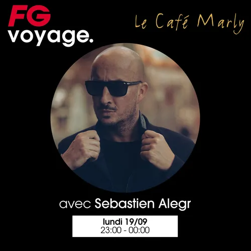 FG VOYAGE : CAFE MARLY AVEC SEBASTIEN ALEGR