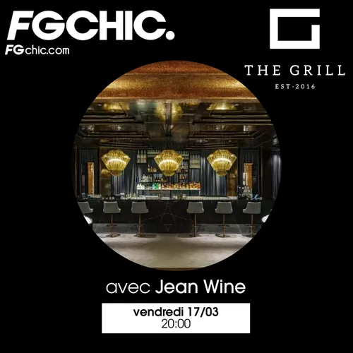 FG CHIC INVITE : LE GRILL AVEC JEAN WINE