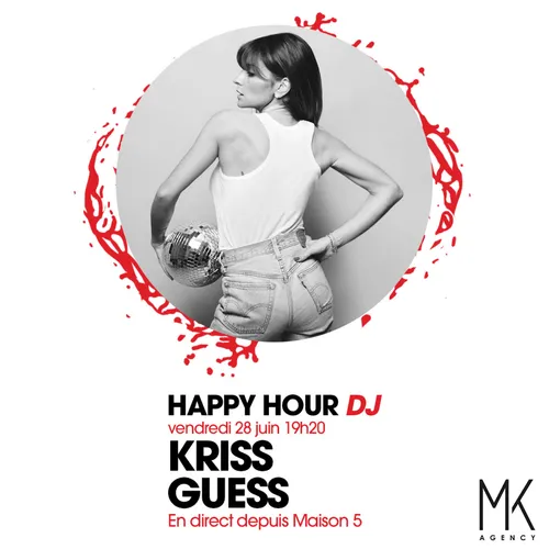 HAPPY HOUR DJ : KRISS GUESS