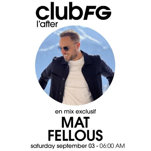 CLUB FG : MATT FELLOUS
