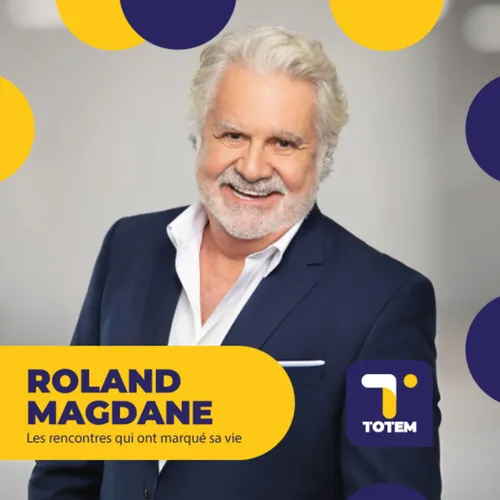 LES RENCONTRES DE MA VIE - Roland Magdane, ses rencontres avec...