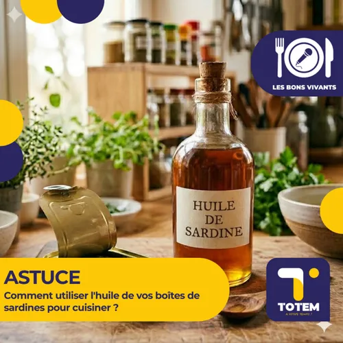 ASTUCE - Comment utiliser l'huile de vos boîtes de sardines pour...