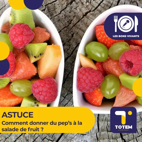 ASTUCE - Comment donner du pep’s à la salade de fruit ?