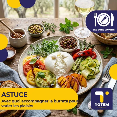 ASTUCE - Avec quoi accompagner la burrata pour varier les plaisirs ?