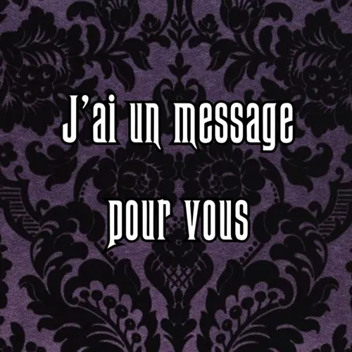 J’ai un message pour vous