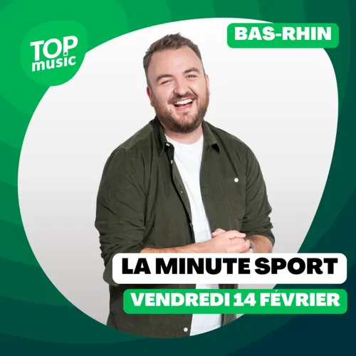 La Minute Sport du Bas-Rhin - vendredi 14 février