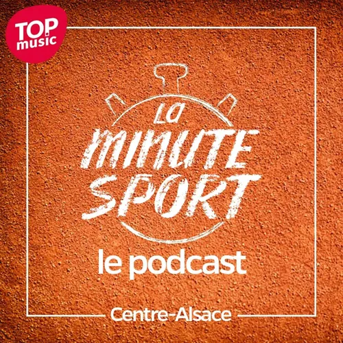 La Minute Sport - Centre-Alsace - EP54