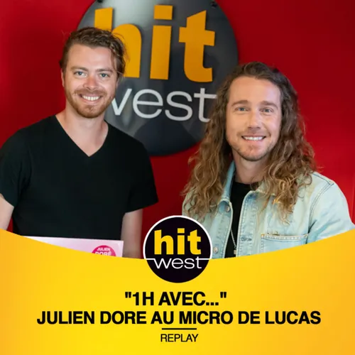 1H AVEC JULIEN DORÉ SUR HIT WEST