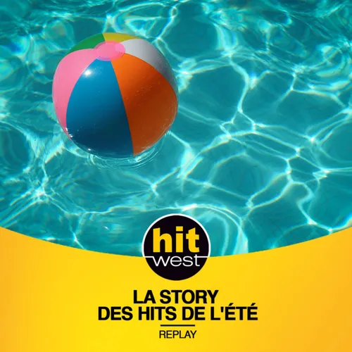 LA STORY DES HITS DE L'ETE SUR HIT WEST