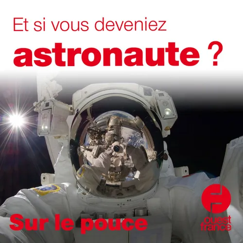 10 février 2021 - Et si vous deveniez astronaute ?