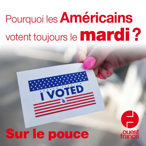 3 novembre 2020 - Pourquoi les Américains votent toujours le mardi ?