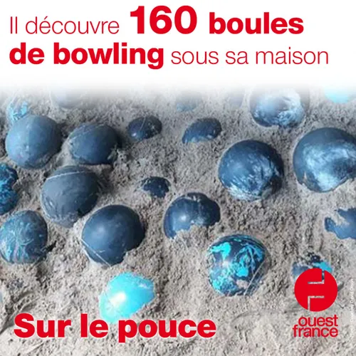 15 juillet 2021 - Il découvre 160 boules de bowling sous sa maison