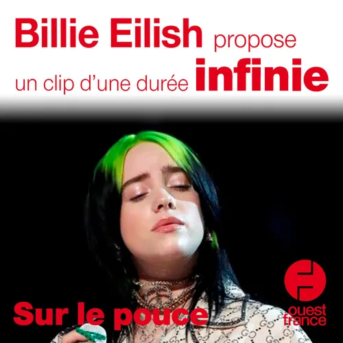 26 novembre 2020 - Billie Eillish propose un clip d’une durée infinie