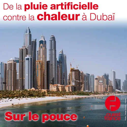23 juillet 2021 - De la pluie artificielle contre la chaleur à Dubaï