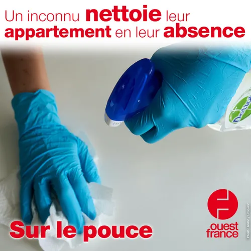 19 juillet 2021 - Un inconnu nettoie leur appartement en leur absence