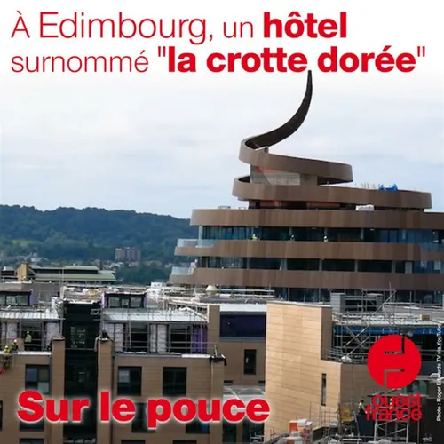 9 juillet 2021 - À Edimbourg, un hôtel surnommé "la crotte dorée"
