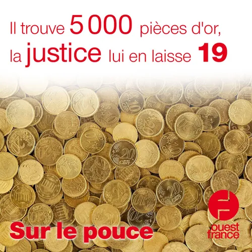 13 août 2021 - Il trouve 5000 pièces d'or, la justice lui en laisse 19