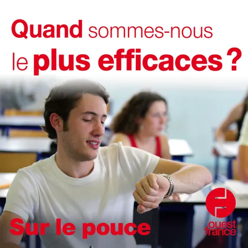 29 septembre 2020 - Quand sommes-nous le plus efficace ?
