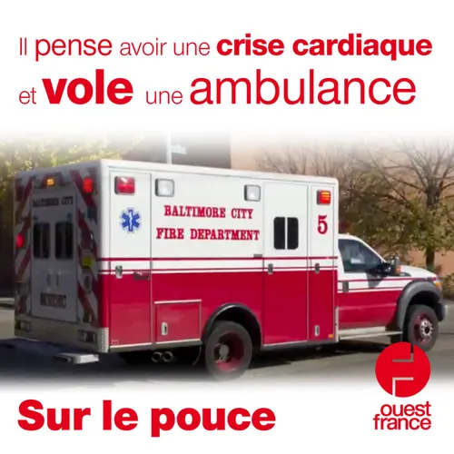 17 juin 2021 - Il pense avoir une crise cardiaque et vole une...