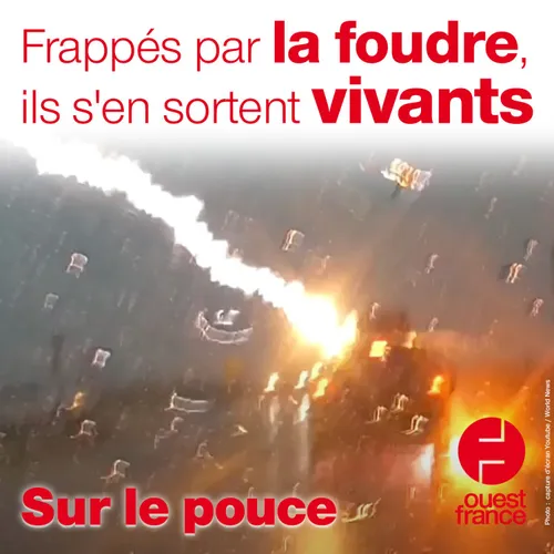 2 juillet 2021 - Frappés par la foudre, ils s'en sortent vivants