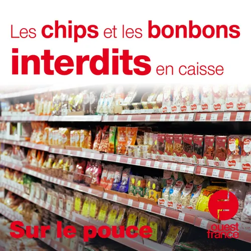 28 septembre 2020 - Les chips et les bonbons interdits en caisse