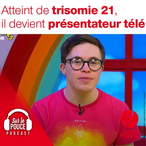 23 septembre 2021 - Atteint de trisomie 21, il devient présentateur...