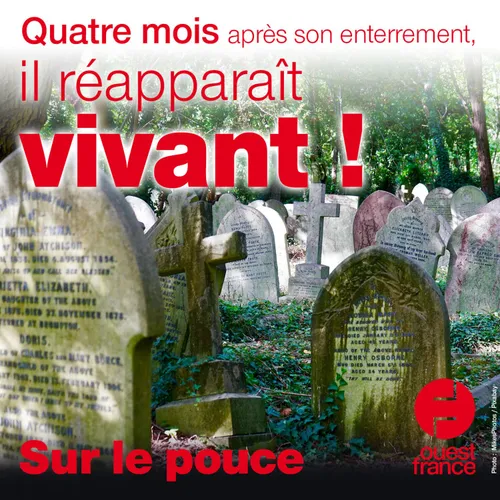 22 juillet 2020 - Quatre mois après son enterrement, il réapparaît...