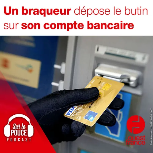 20 décembre 2021 - Un braqueur dépose le butin sur son compte bancaire