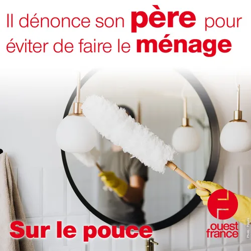 27 juillet 2021 - Il dénonce son père pour éviter de faire le ménage
